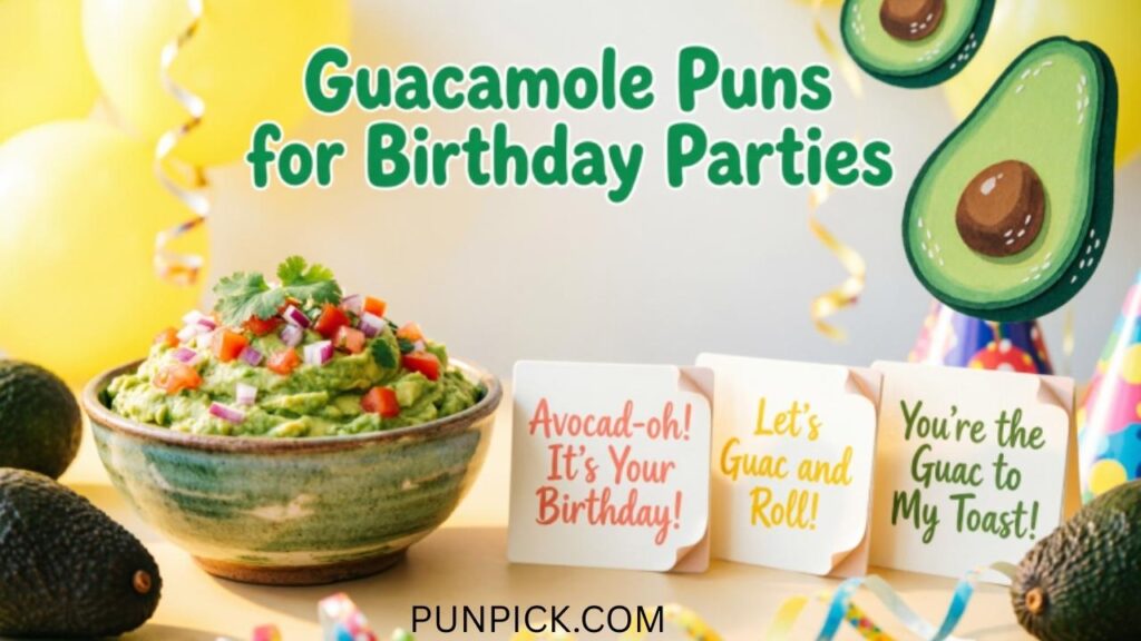 Guacamole Puns for Birthday Parties